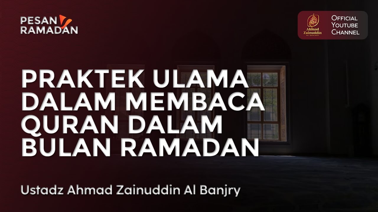 Praktek Ulama Dalam Membaca Quran Dalam Bulan Ramadan - Ustaz Ahmad Zainuddin Al Banjary