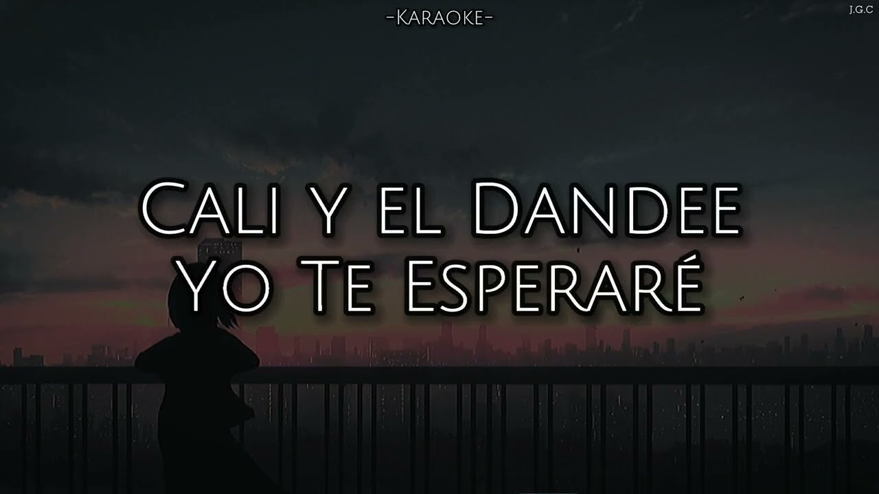 Cali y el Dandee - Yo Te Esperaré (Karaoke con instrumental oficial)