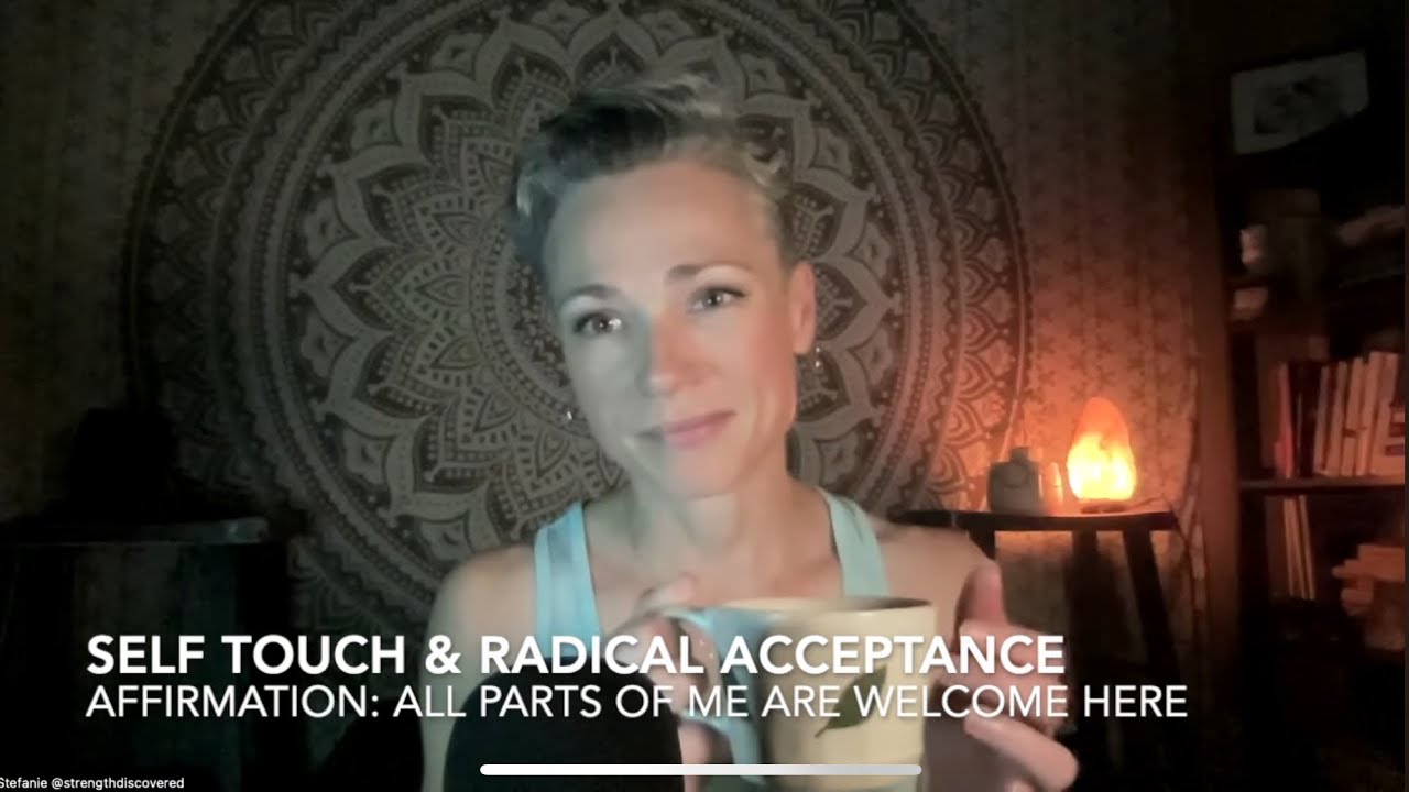 Self Touch & Radical Acceptance 