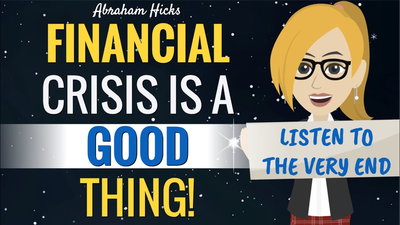 Financial Crisis Is A VERY GOOD Thing! - Abraham Hicks