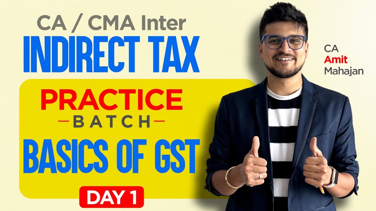 GST Basic Concepts - Practice Batch Day 1 | CA CMA Inter | CS Executive | CA Amit Mahajan