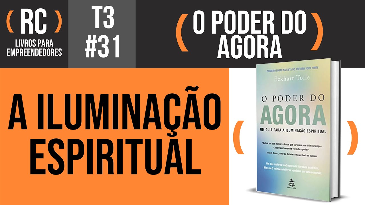 O Poder do Agora - Resumo do livro de Eckhart Tolle | T3#031