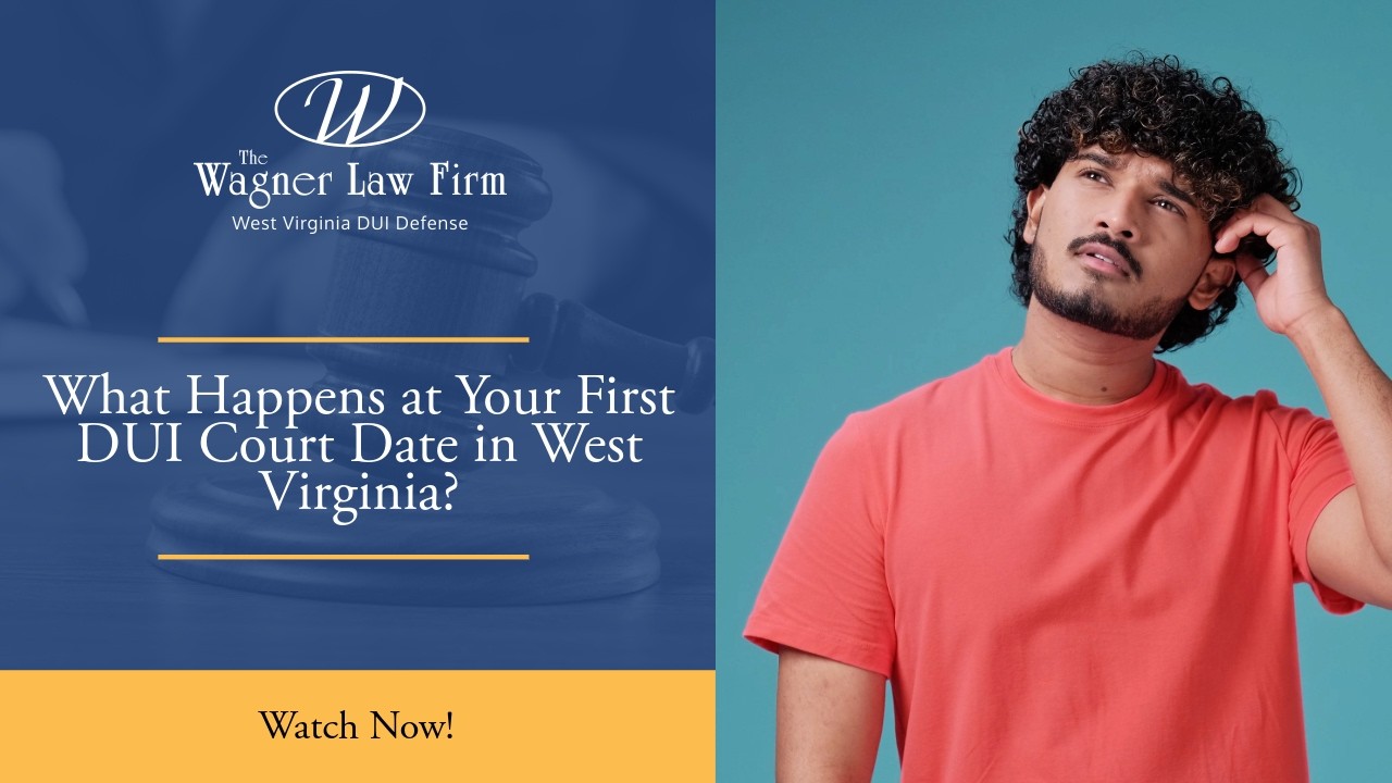 What Happens at Your First DUI Court Date in West Virginia? | Be Ready&mdash;Watch Now