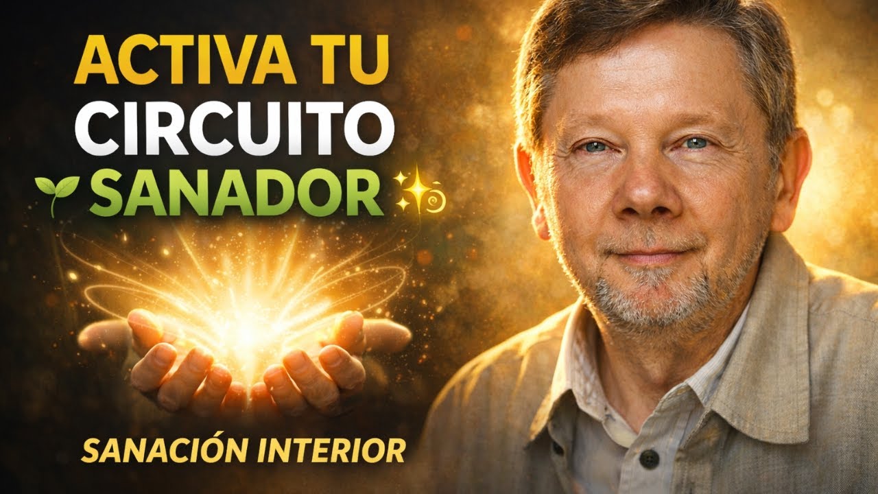 ¿CÓMO ACTIVAR TU CIRCUITO SANADOR? 🌿✨ SANACIÓN INTERIOR DESDE LA CONCIENCIA | Eckhart Tolle