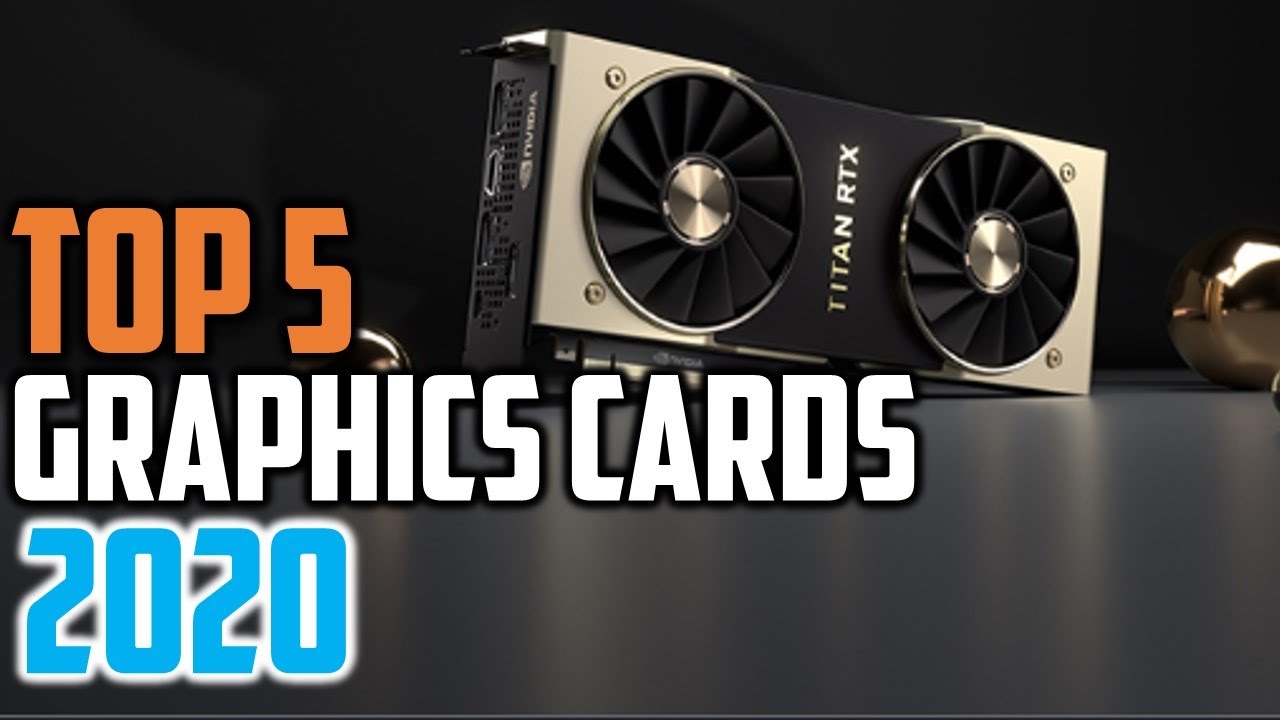 Top 5 Graphics Cards 2020 : Best 5 Graphics Cards Review