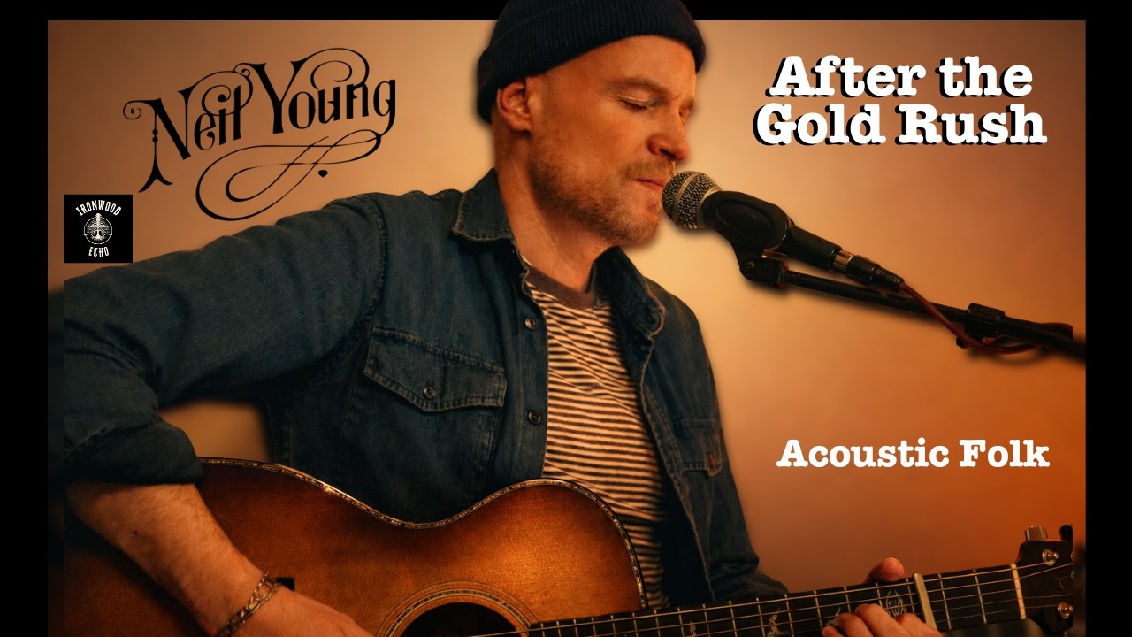 After the Gold Rush - Neil Young - Acoustic Folk Version