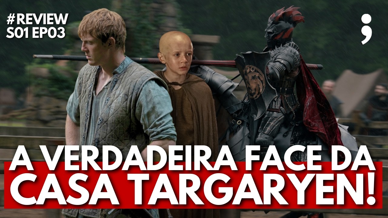Os Targaryen como eles REALMENTE SÃO! | Review O Cavaleiro dos Sete Reinos | S01EP03