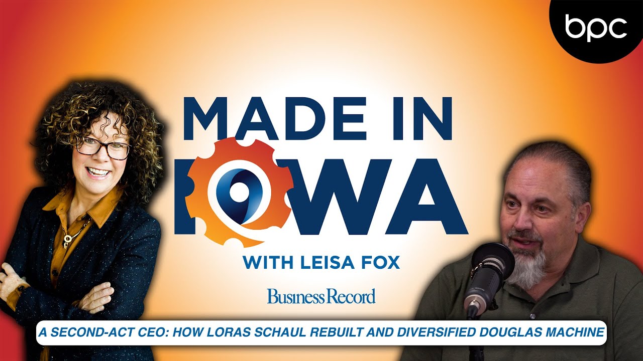 Made In Iowa: A Second-Act CEO - How Loras Schaul Rebuilt and Diversified Douglas Machine