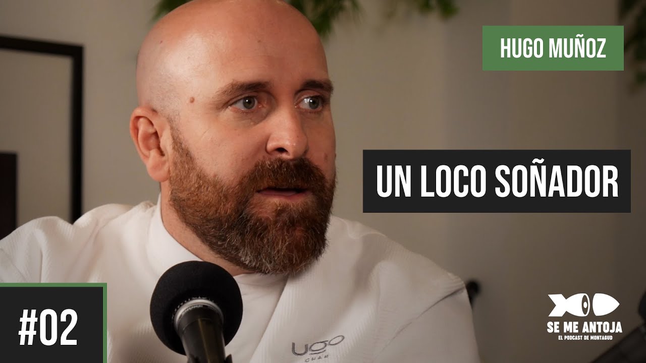 #02 | HUGO MUÑOZ, UN LOCO SOÑADOR | Se me Antoja, el podcast de Montagud
