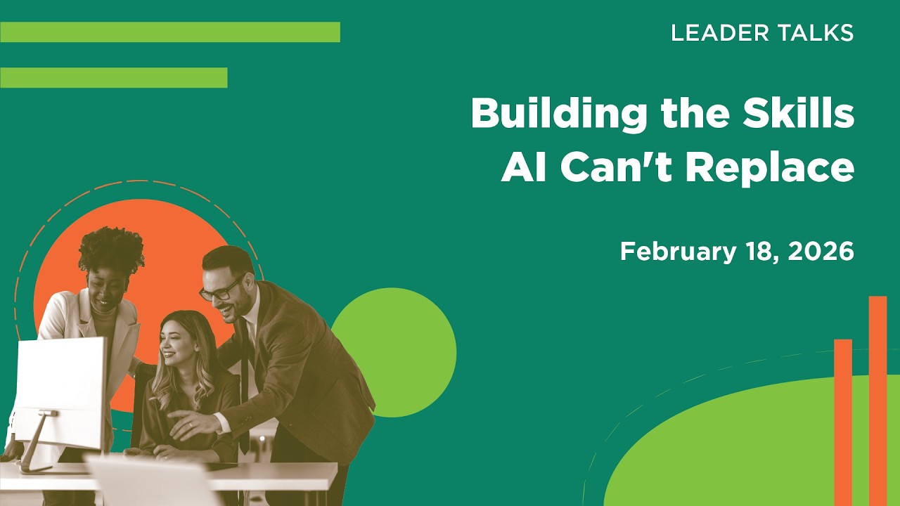 What Human Capabilities Matter Most in an AI World? | Leader Talk Replay