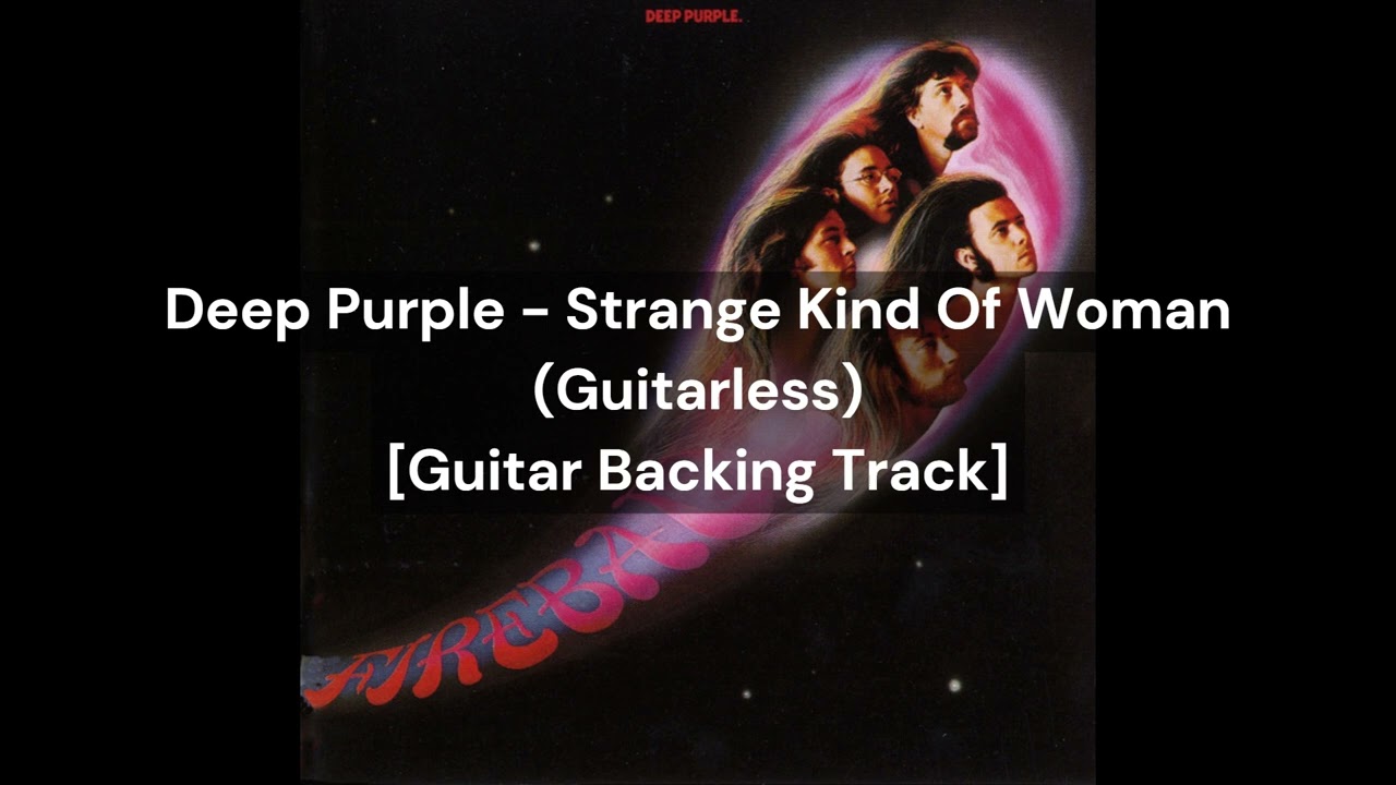 Deep Purple - Strange Kind Of Woman (Guitarless) [Guitar Backing Track]