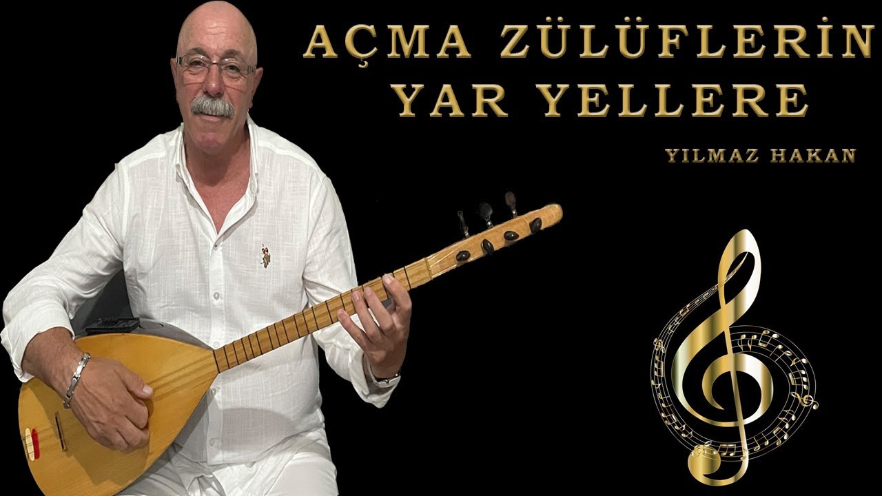 Açma Zülüflerin Yar Yellere Karşı - Yılmaz Hakan