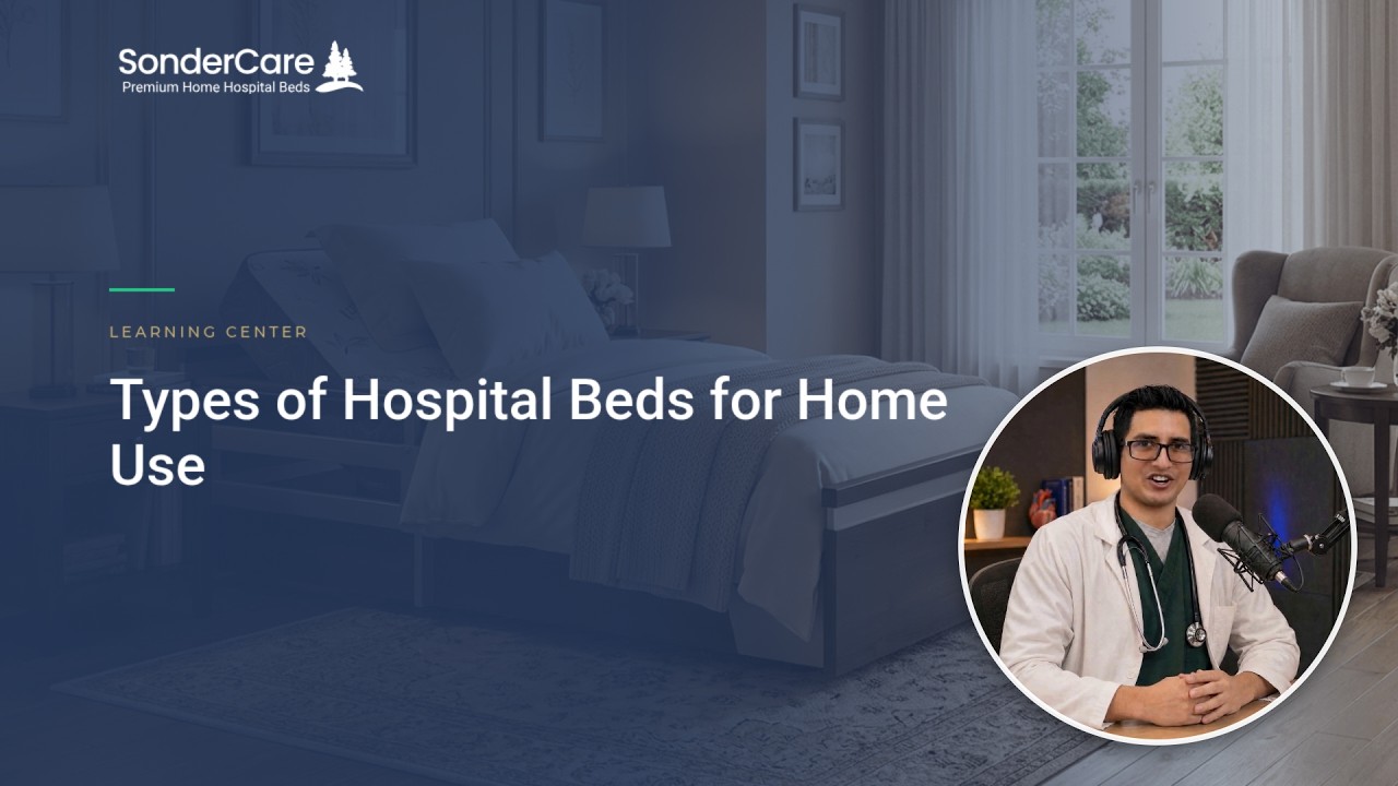 Types of Hospital Beds for Home Use: A Caregiver's Complete Guide