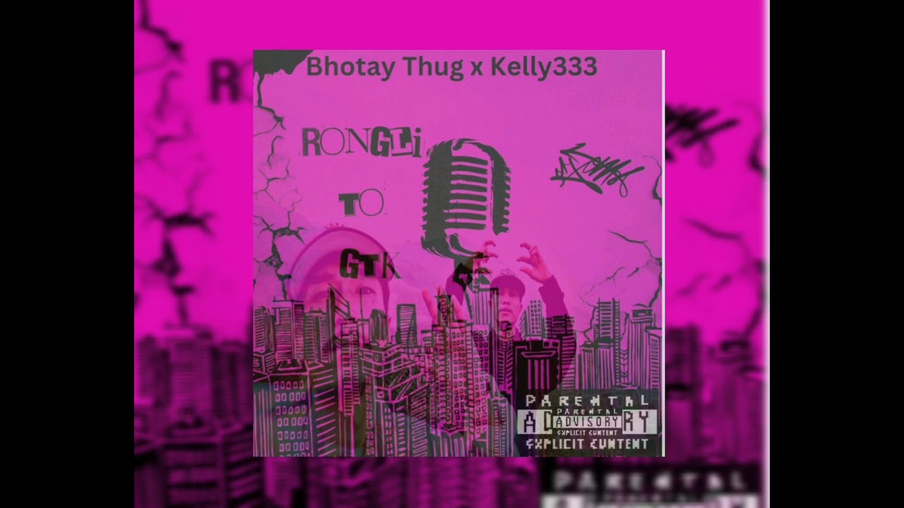 RONGLI TO GTK OFFICIAL TRACK.BHOTAY THUG X KELLY 333