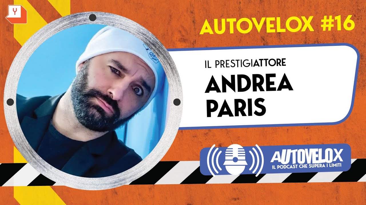 Andrea Paris: Il prestigiATTORE- Autovelox #16 - Il Podcast che supera i limiti