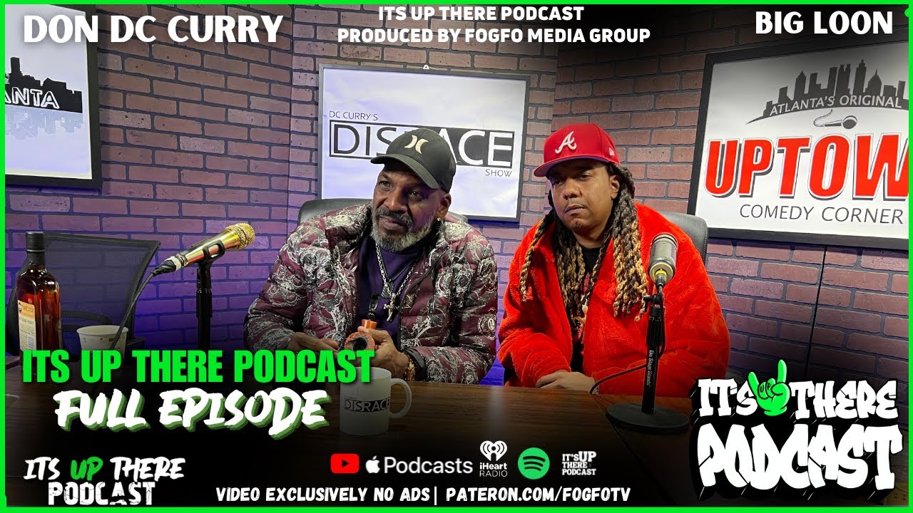 Don Dc Curry & Big Loon | Its Up There Podcast