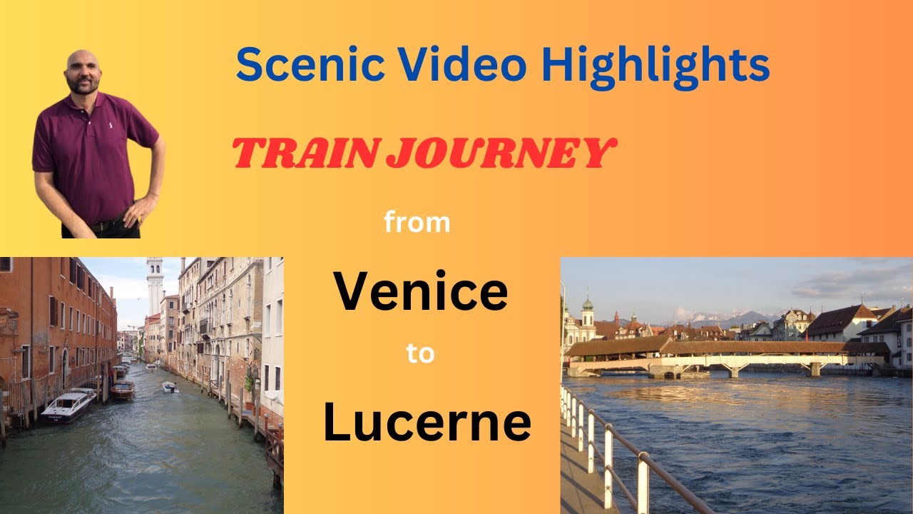 VENICE,ITALY TO LUCERNE ,SWITZERLAND TRAIN JOIRNEY