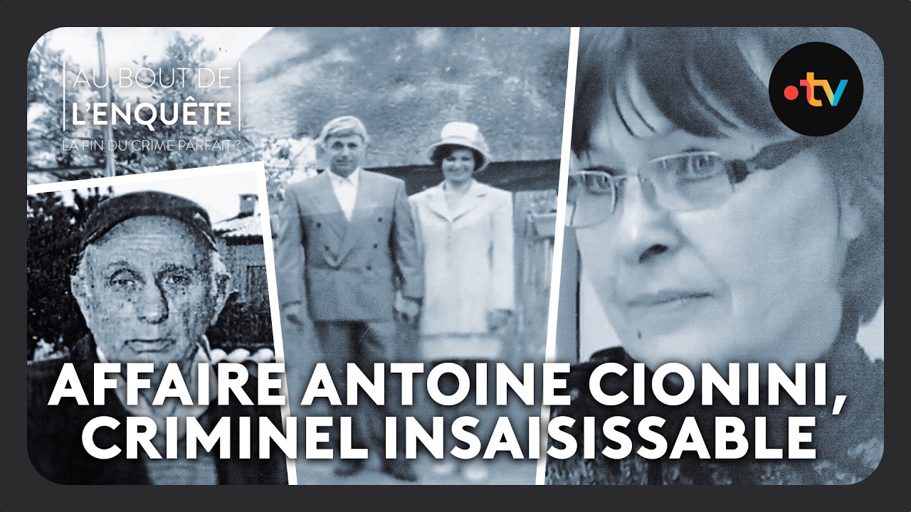 Affaire Antoine Cionini, criminel insaisissable - Au bout de l'enquête
