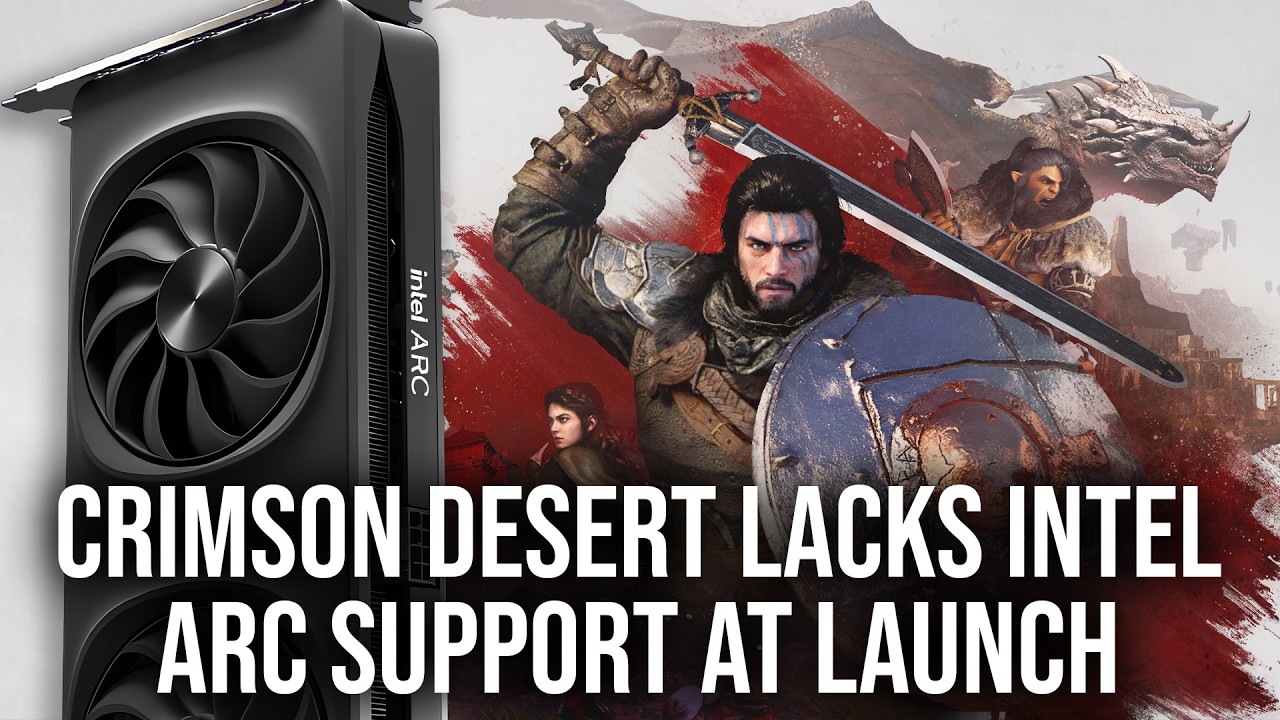 Crimson Desert Launches with NO Intel Arc Support - And That's Not Great