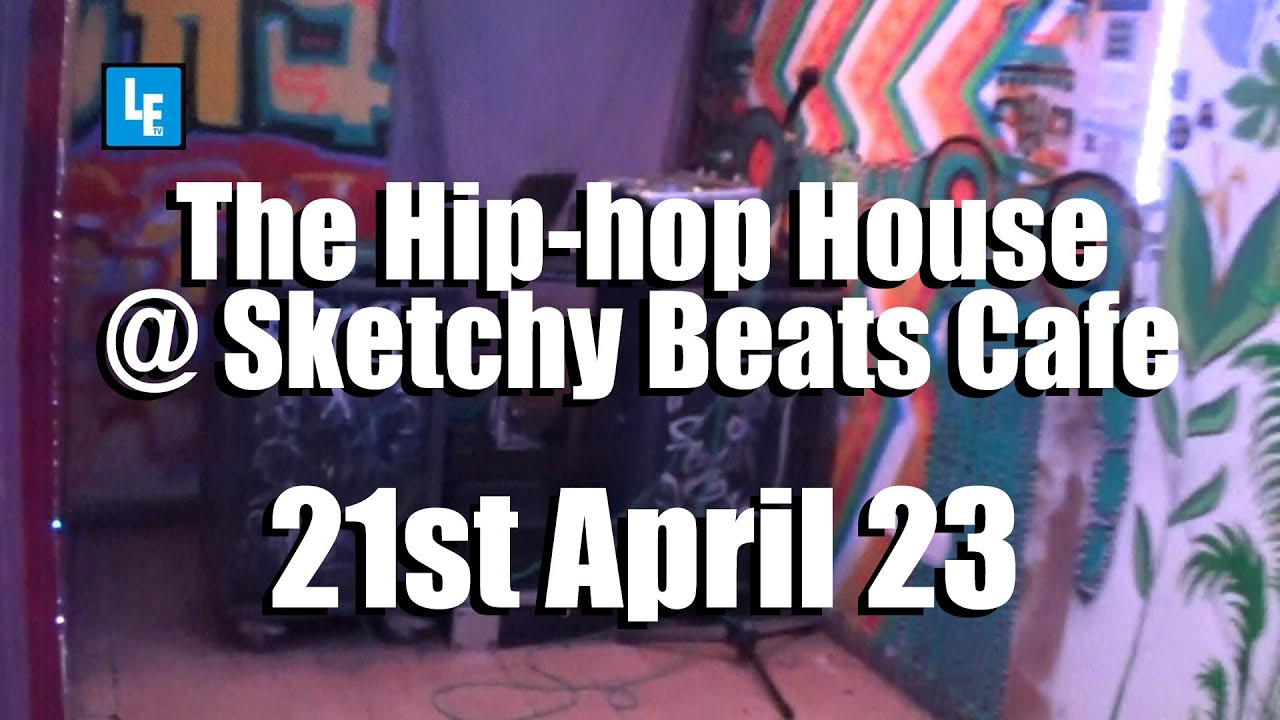 The Hip-hop House @ Sketchy Beats Cafe, 21st April 23
