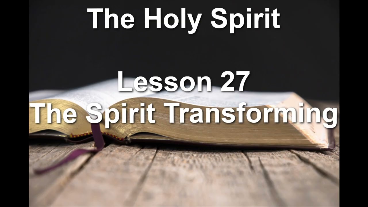 The Spirit Transforming | The Holy Spirit by A. W. Pink