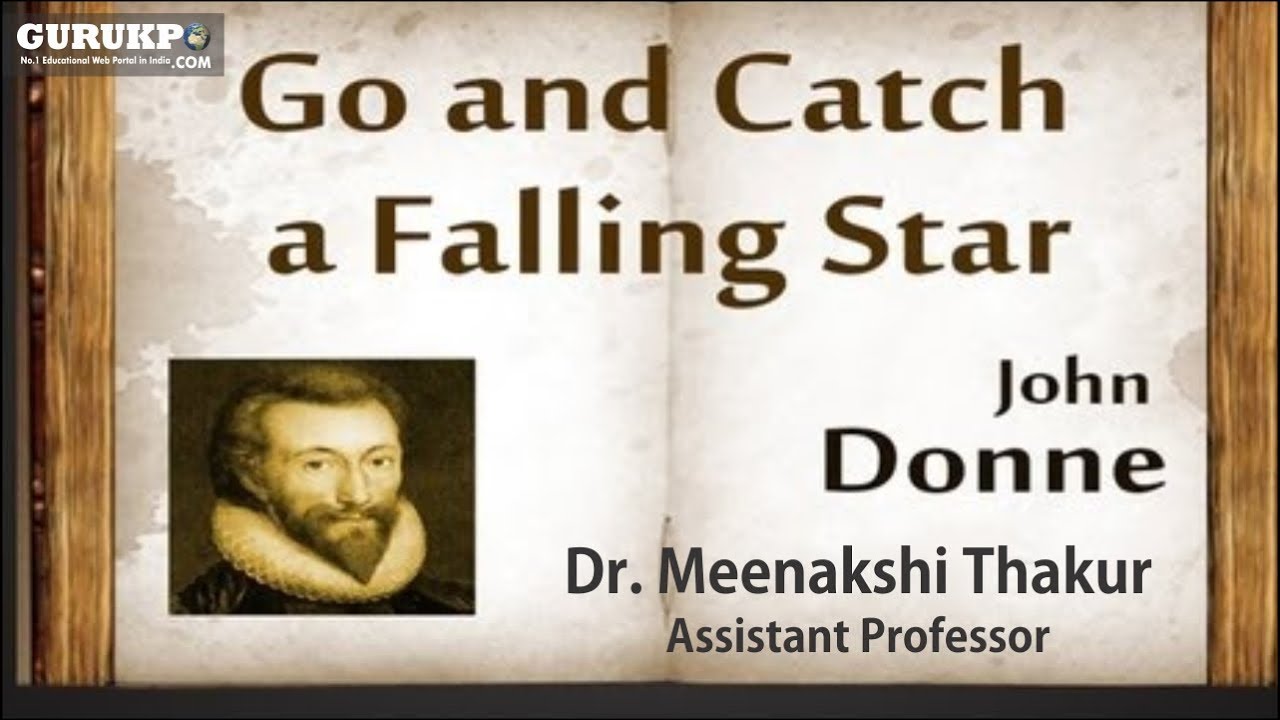 What is JOHN DONNE GO AND CATCH A FALLING STAREE? BA English Literature (social sciences) Gurukpo