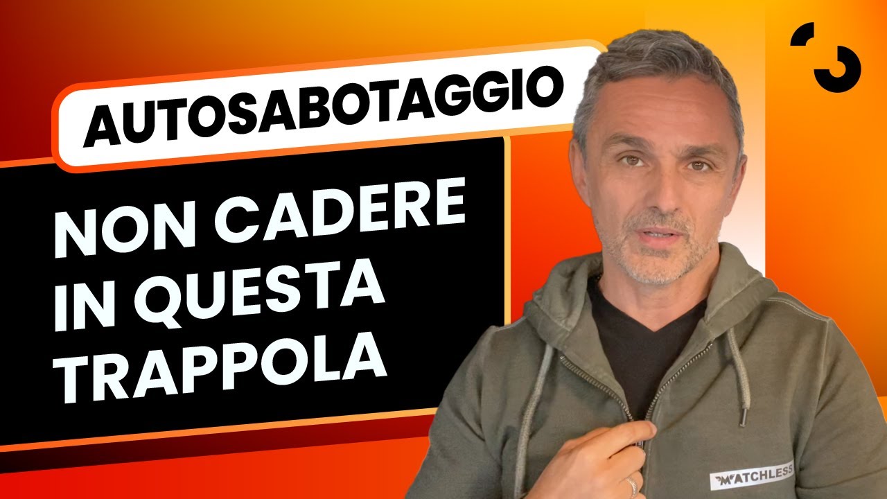 Autosabotaggio: non cadere in questa trappola | Filippo Ongaro
