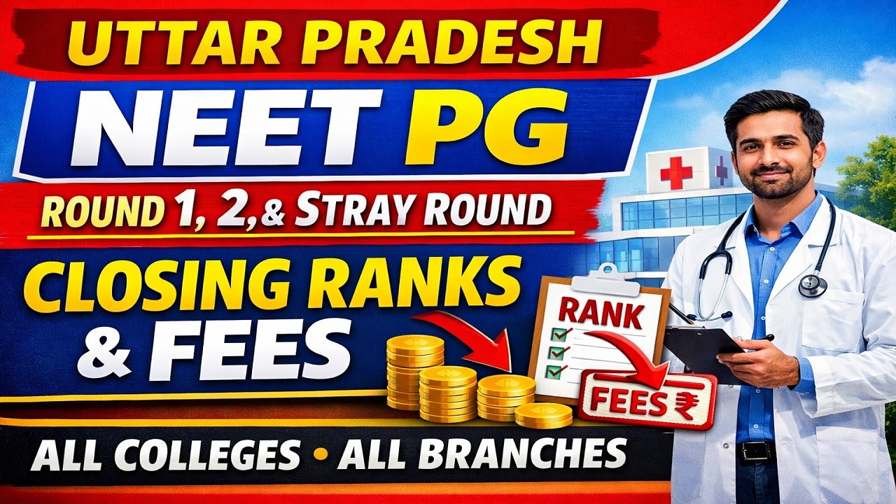 Uttar Pradesh NEET PG Round-1,2,3 & Stray Round Closing Ranks & Fees All Colleges All Branches-Wise
