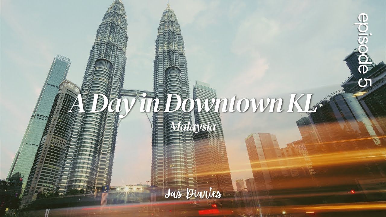 A Day in Downtown Kuala Lumpur