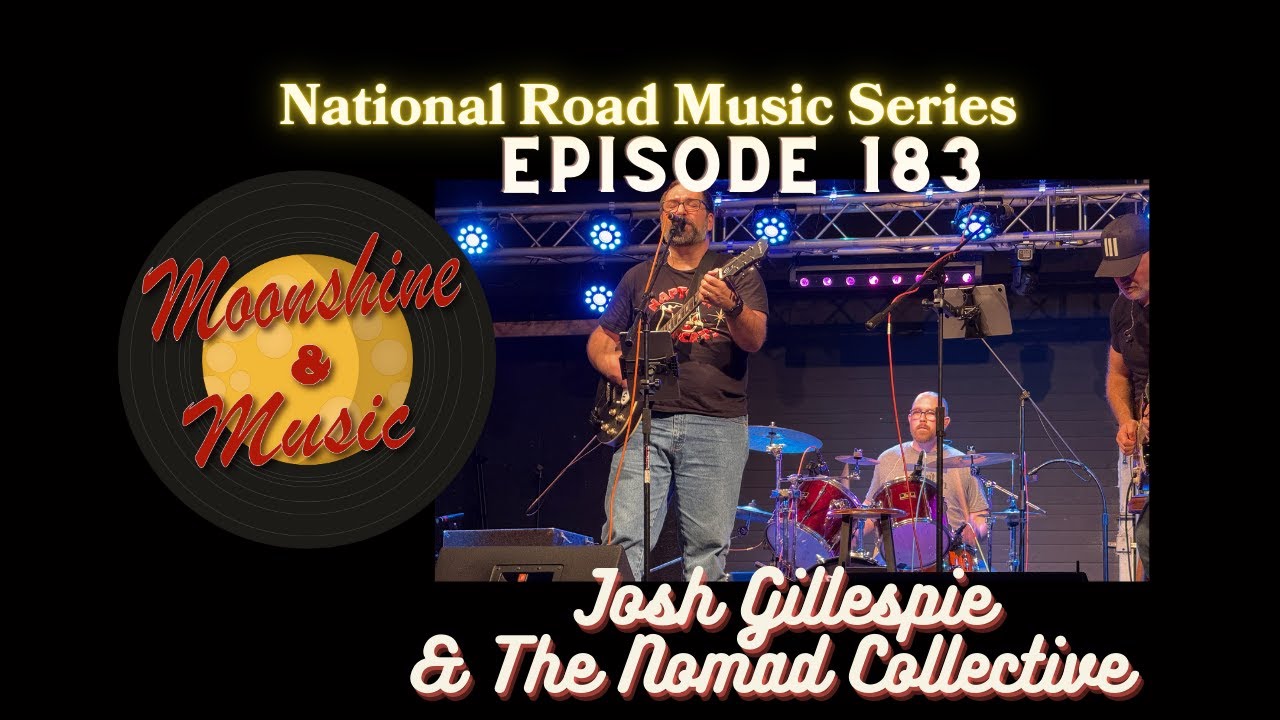 Episode 183 - Josh Gillespie & The Nomad Collective - National Road Music Series