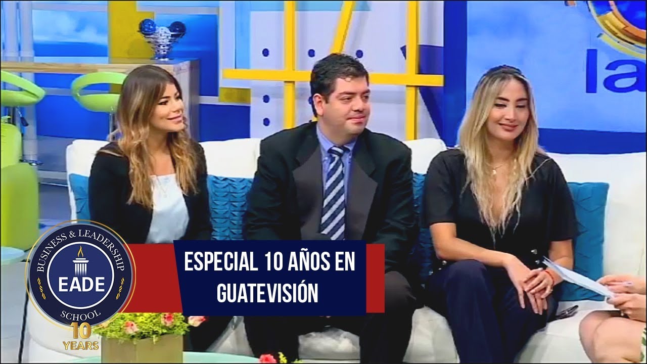 EADE especial de 10 a&ntilde;os en Guatevisi&oacute;n