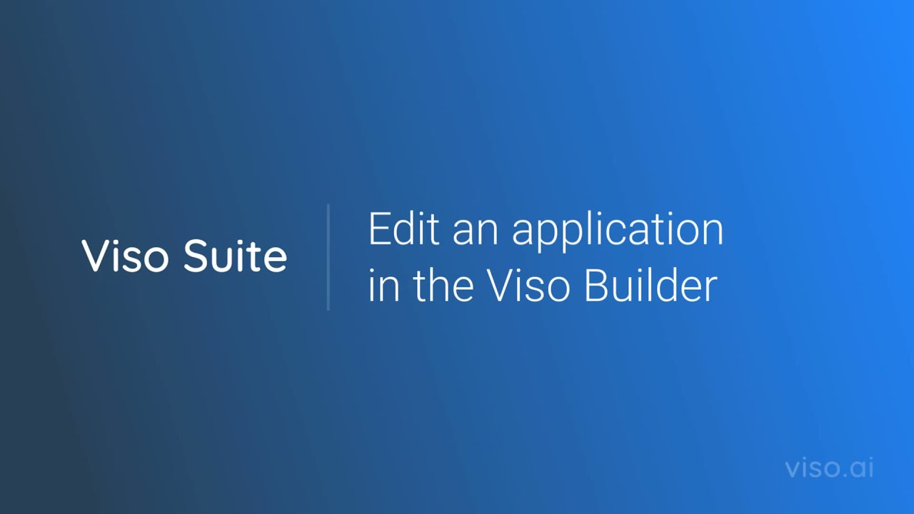 Tutorial 9: Edit an application in the Viso Builder