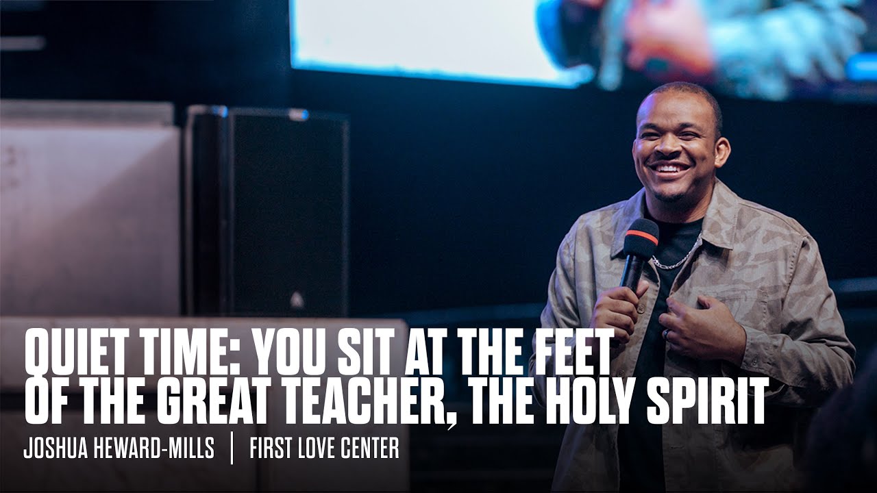 Quiet Time : Sitting At The Feet Of The Holy Spirit | Joshua Heward-Mills