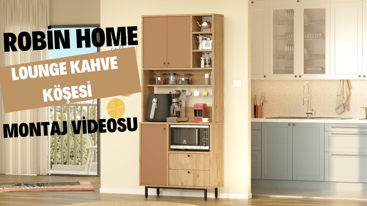 Robin Home Lounge Kahve Köşesi Çok Amaçlı Dolap Mutfak Dolabı Montaj Videosu