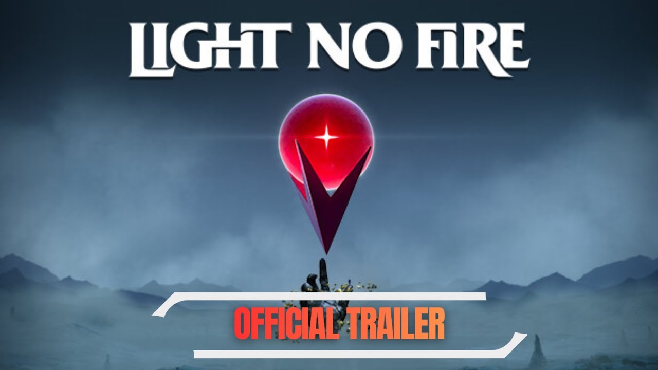 Light No Fire - Official trailer