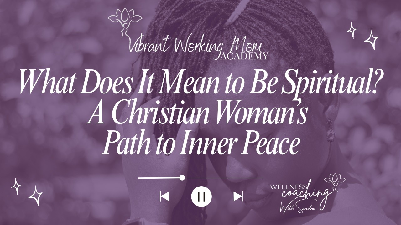 What Does It Mean to Be Spiritual? A Christian Woman’s Path to Inner Peace