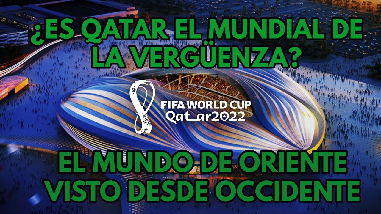 &iquest;Es Qatar 2022 el mundial de la verg&uuml;enza? | &iquest;Derechos Humanos? | El mundo m&aacute;s all&aacute; de Occidente