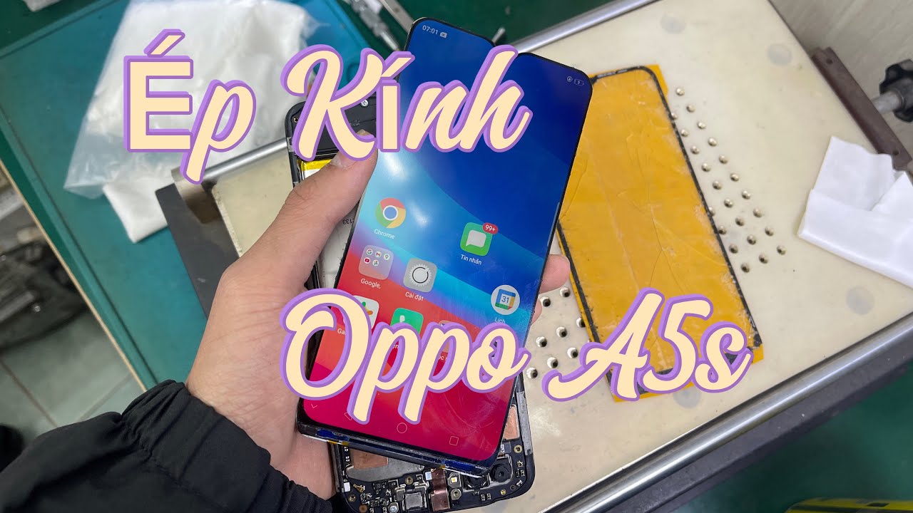 Hoàng Dương Hoà Bình - Full Quy Trình Tháo Máy Và Ép Kính Oppo A5s 