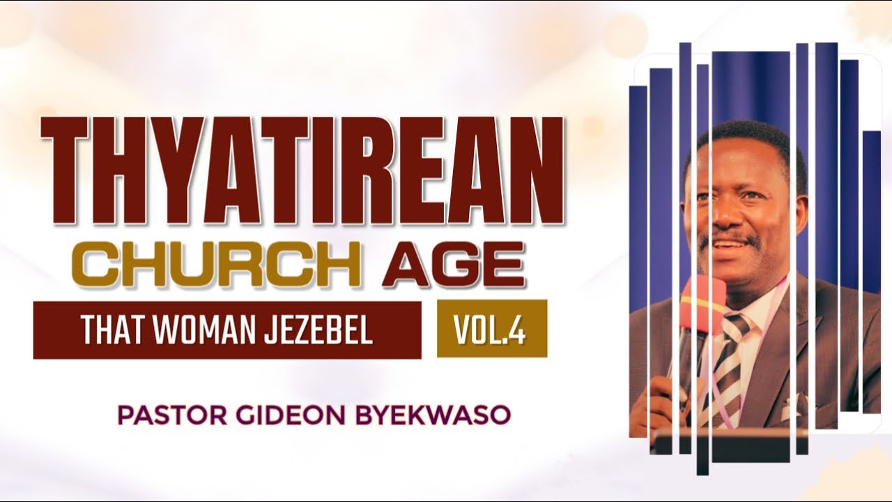 18th January 2026 || The Thyatirean Church Age Vol.4 || Pastor Gideon Byekwaso.