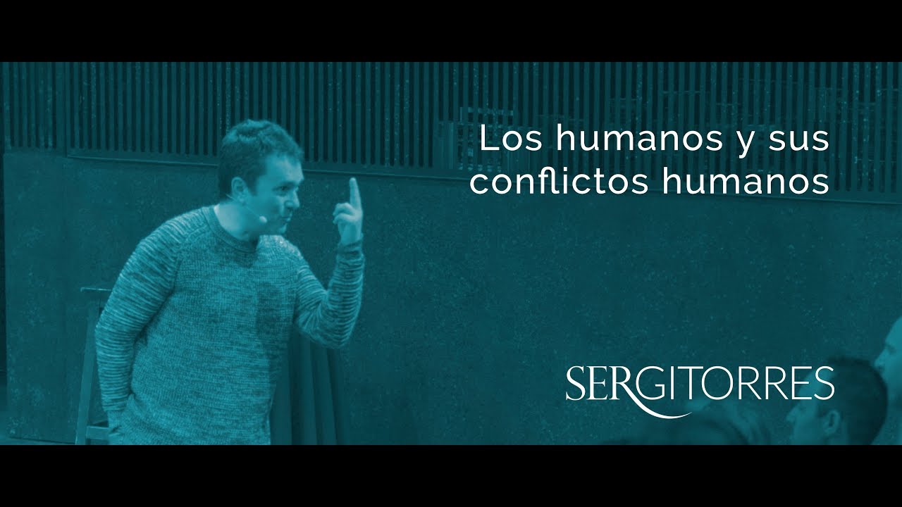 SERGI TORRES - Los humanos y sus conflictos humanos