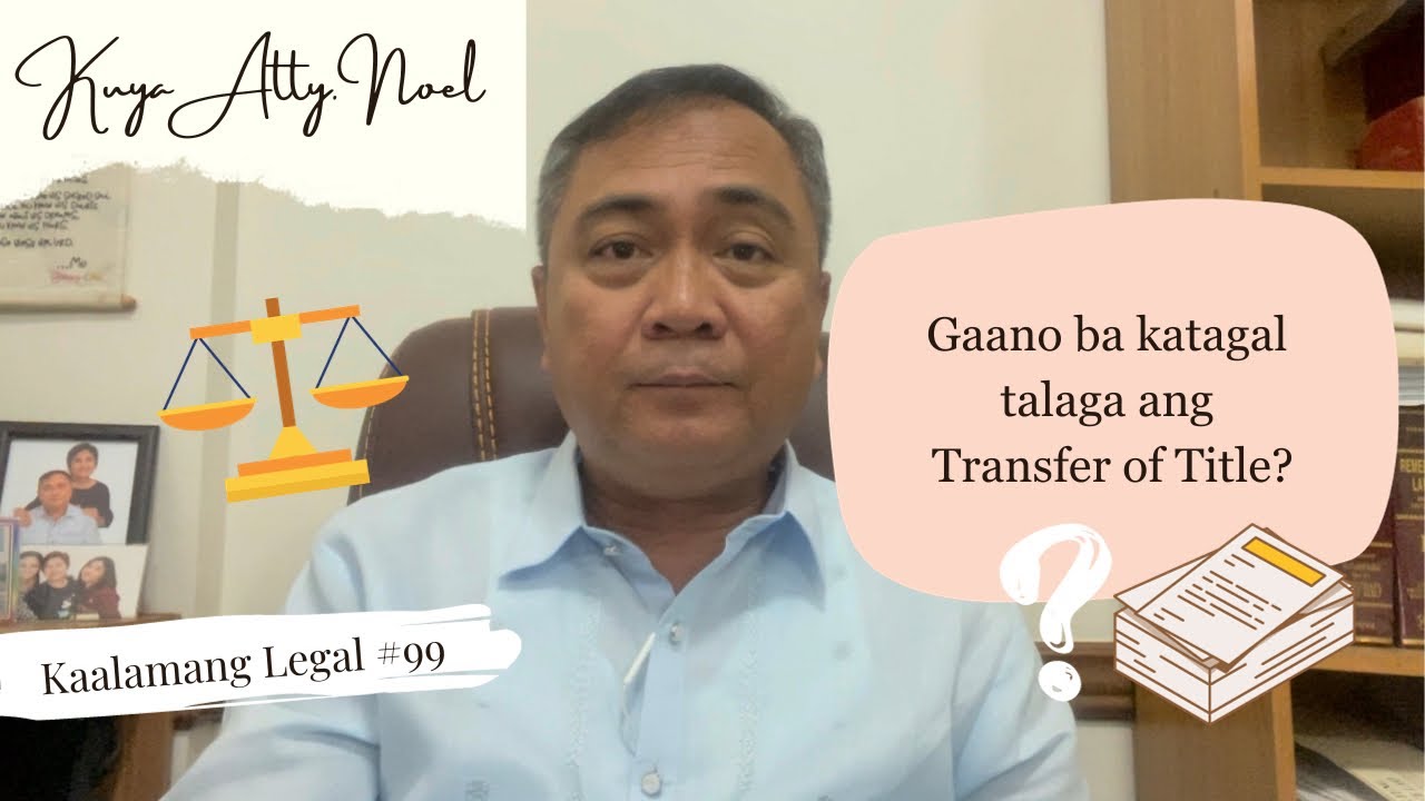 Gaano ba talaga katagal ang Transfer of Title  |  Kaalamang Legal #99