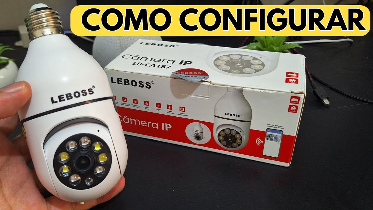 COMO CONFIGURAR CÂMERA LAMPADA LEBOSS LB CA187! Passo a Passo