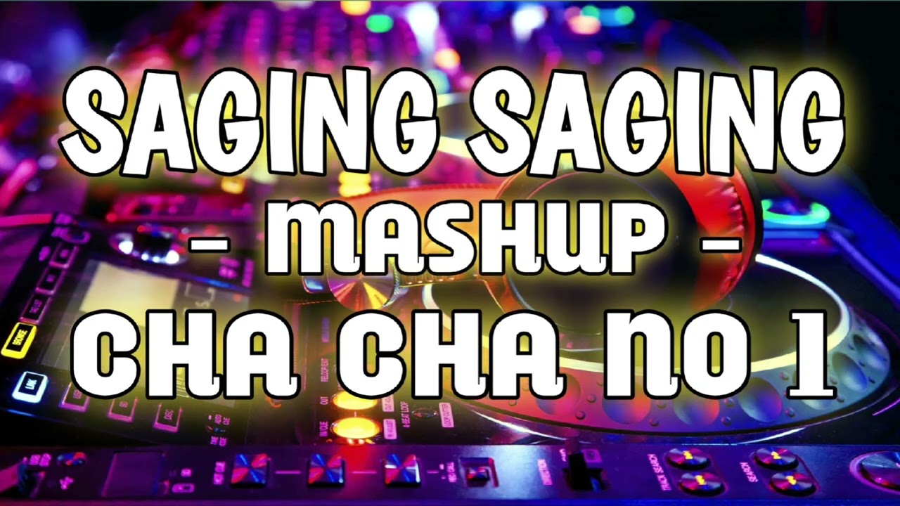 SAGING SAGING - MASHUP - CHA CHA NO.1 - DJ CHRIS REMIX 
