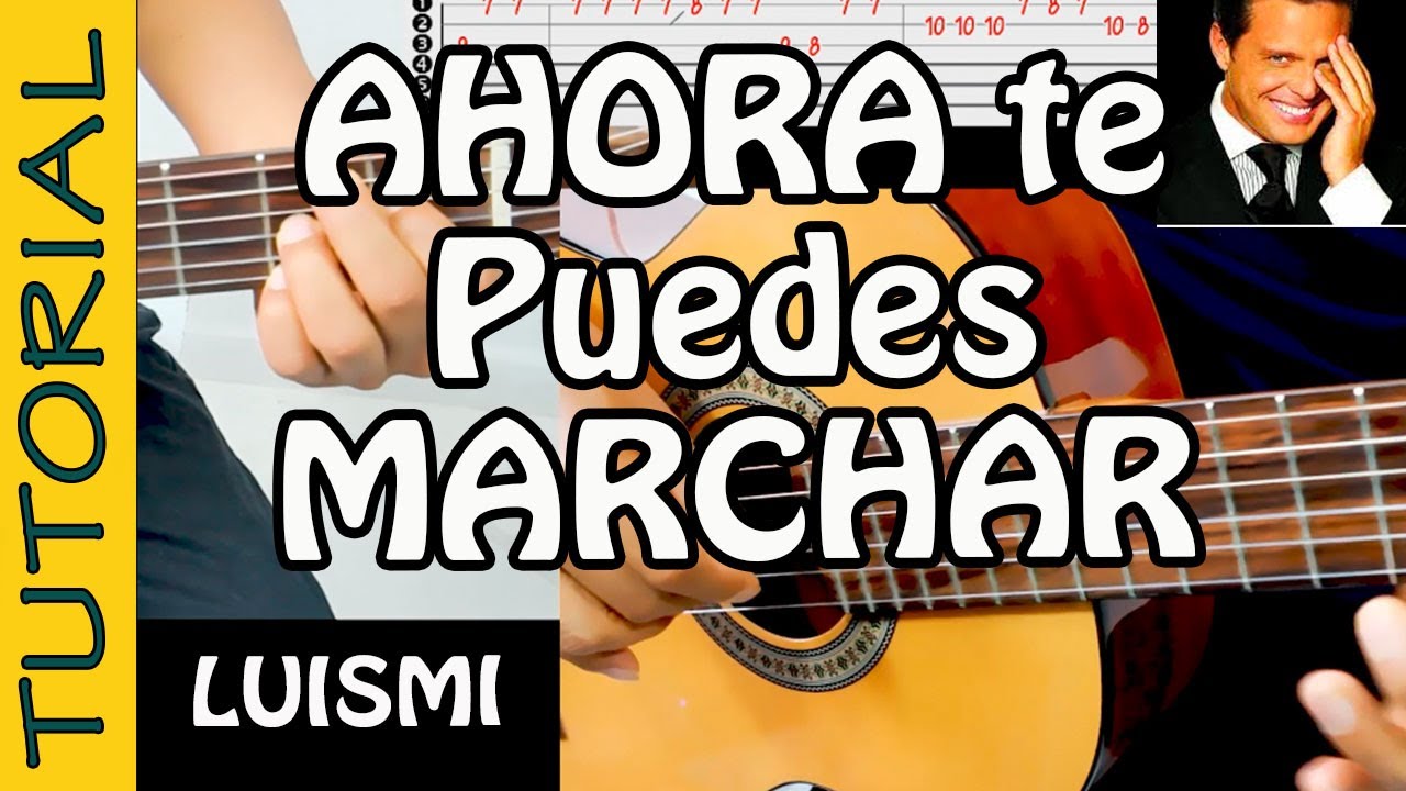 AHORA TE PUEDES MARCHAR - tutorial para guitarra - LUIS MIGUEL