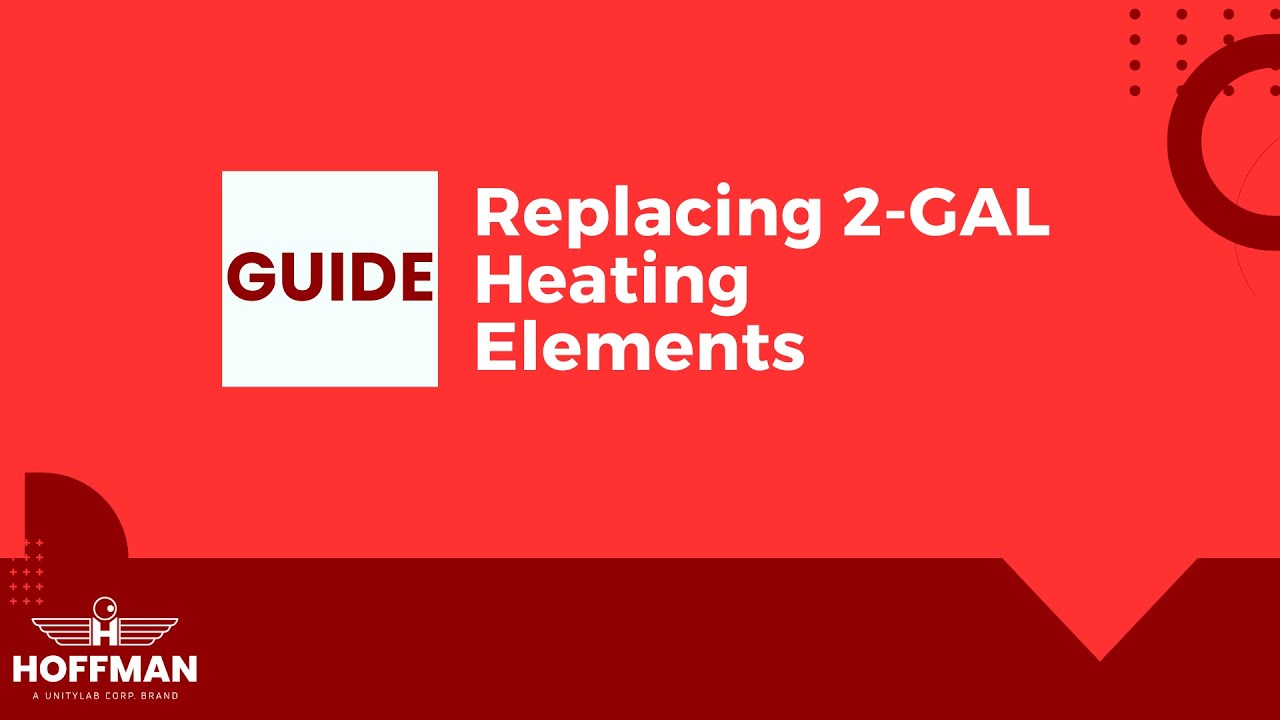 Guide | Replacing 2-Gal Heating Elements | Hoffman