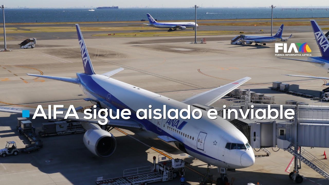 El AIFA presumió ser un aeropuerto de clase mundial pero nadie lo saca del aislamiento y abandono
