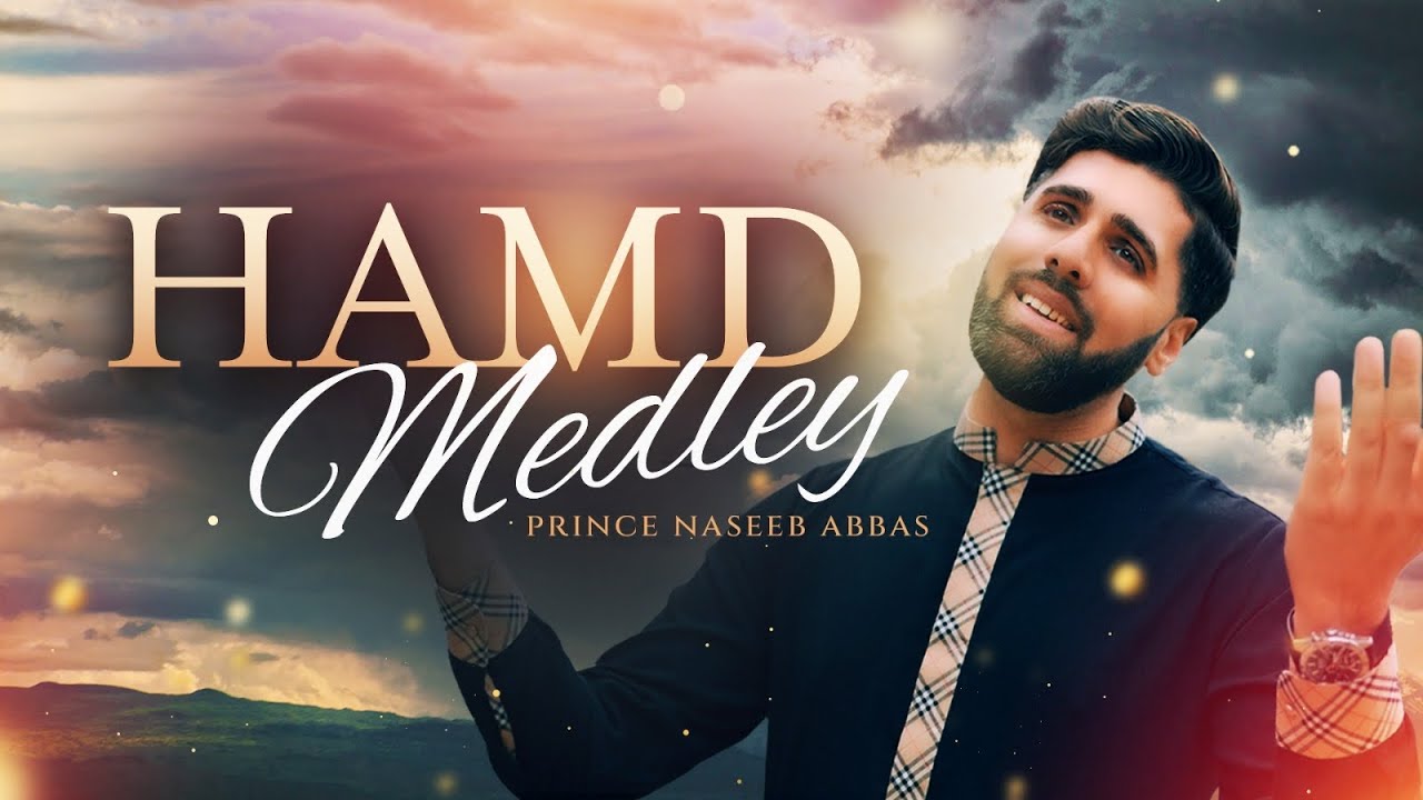 Prince Naseeb Abbas | Hamd Medley | Official video 2024