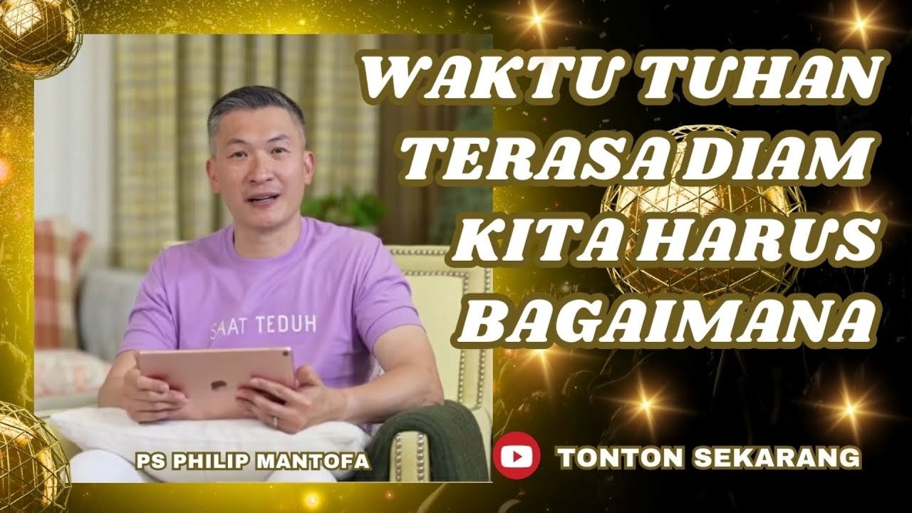 WAKTU TUHAN SERASA DIAM, KITA HARUS BAGAIMANA #saatteduh #philipmantofa #khotbah #gms #gbi #motivasi