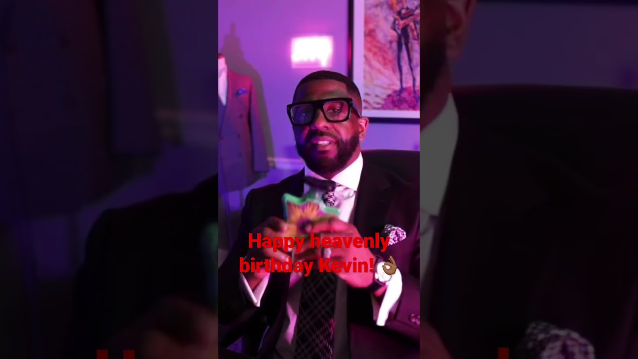 Happy Heavenly Birthday Kevin Samuels