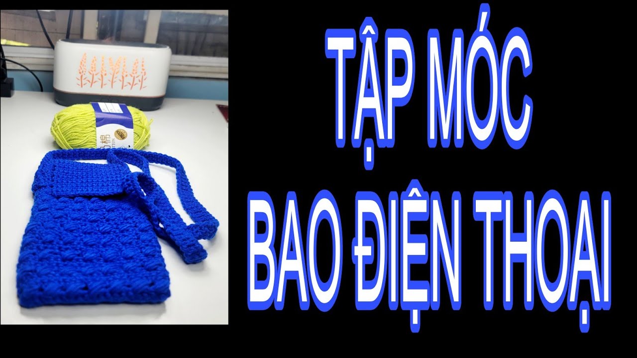 MÓC BAO ĐIỆN THOẠI#moclencoban #crochet #mockhoadep #handmade #moctuilen #tuhocdanmoc #moctuixach 